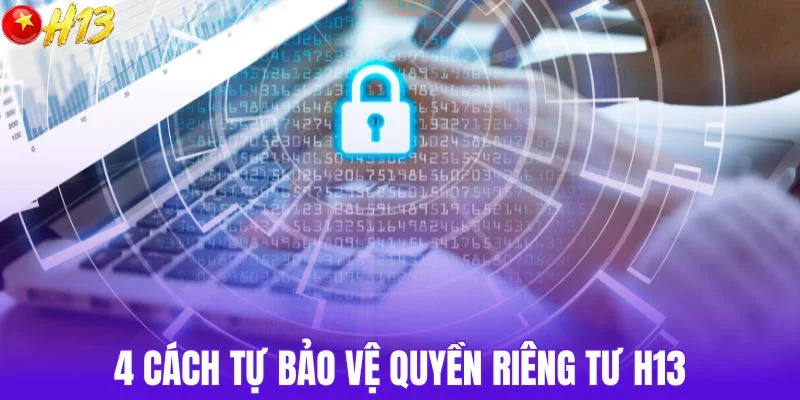 4 cách tăng cường bảo mật thông tin khi sử dụng hệ thống