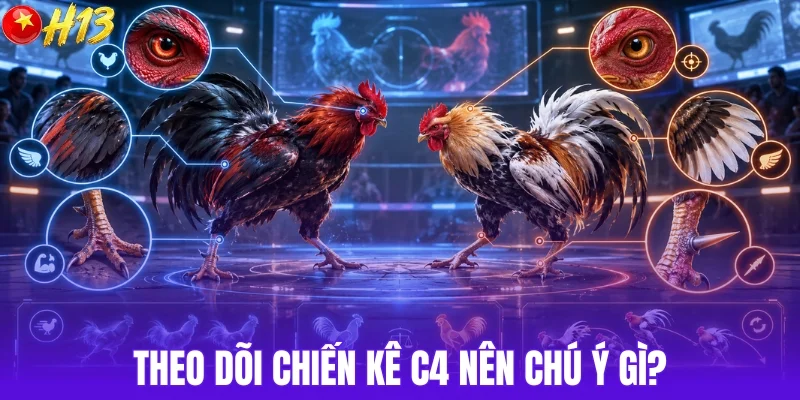 4 điểm cần quan sát khi xem chiến kê C4