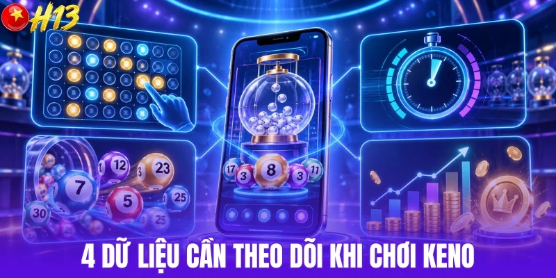 4 dữ liệu cần xem khi theo dõi Keno