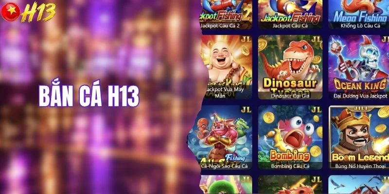 Bắn Cá H13 - Sảnh Săn Đại Dương Quy Tụ Boss Lớn Đặc Sắc
