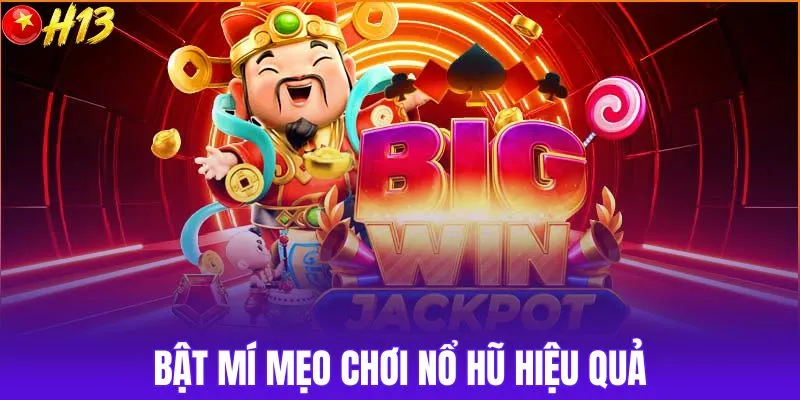 Bật mí mẹo chơi nổ hũ hiệu quả