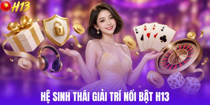 Bên trong H13 có những khu vực giải trí nào?
