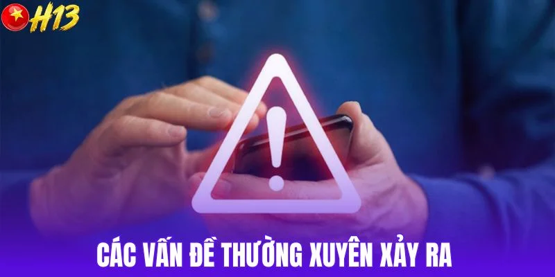 Các vấn đề thường xuyên xảy ra 
