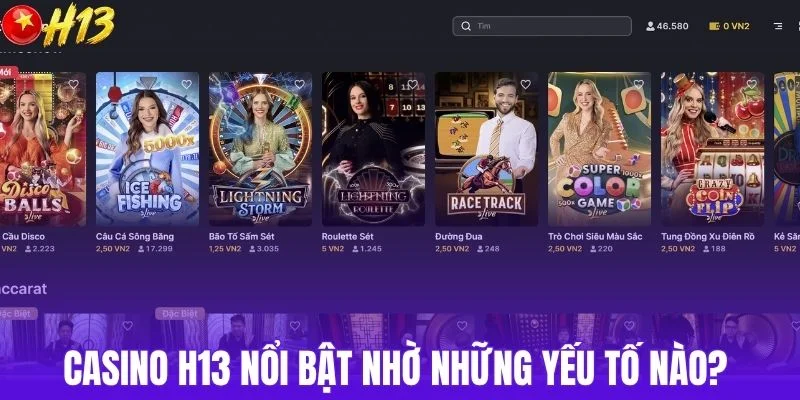 Casino H13 nổi bật nhờ những yếu tố nào?