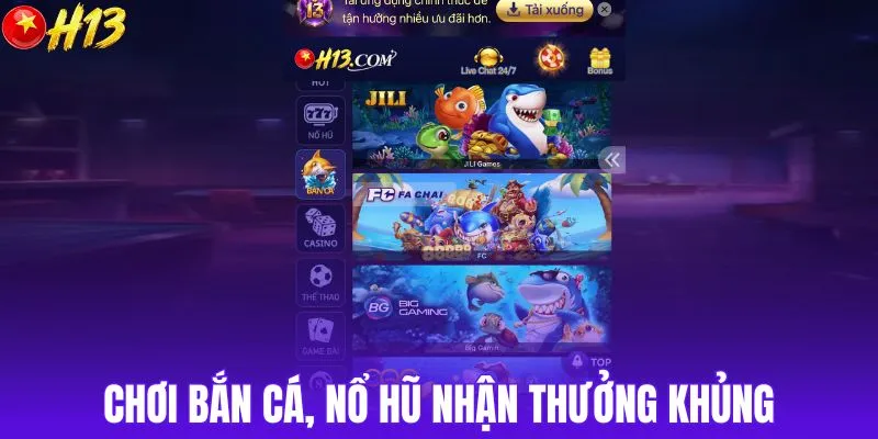 Chơi bắn cá, nổ hũ nhận thưởng khủng