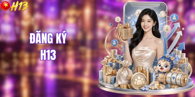 Đăng Ký H13 - Cơ Hội Trải Nghiệm Kho Game Hấp Dẫn
