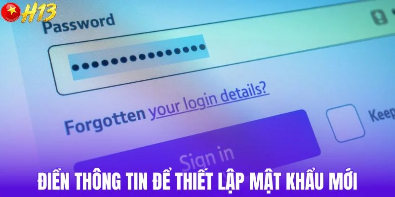 Điền thông tin cần thiết để thiết lập mật khẩu mới
