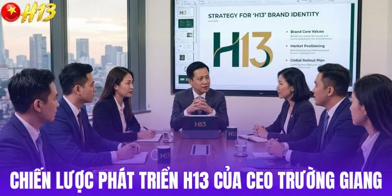 Định hướng phát triển của CEO với nhà cái H13