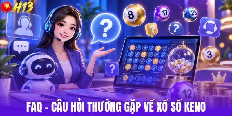 FAQ thường gặp về xổ số Keno