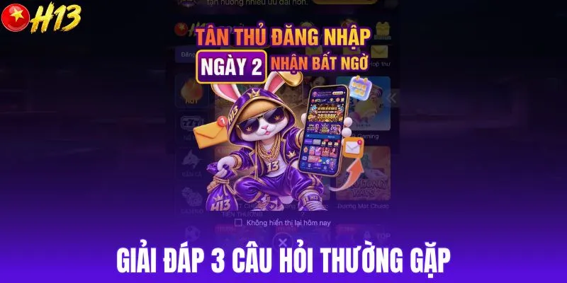 Giải đáp 3 câu hỏi thường gặp