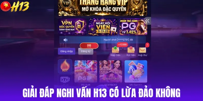 Giải đáp nghi vấn H13 có lừa đảo không