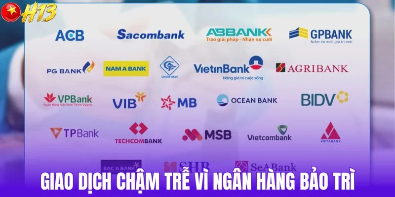 Giao dịch chậm trễ vì ngân hàng bảo trì