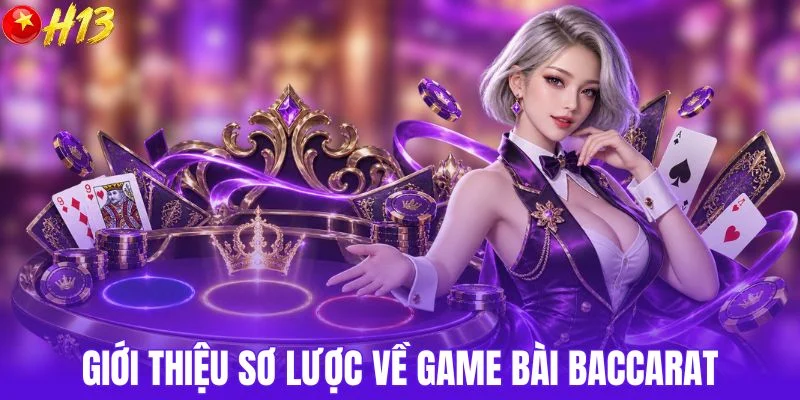 Giới thiệu sơ lược về game bài baccarat