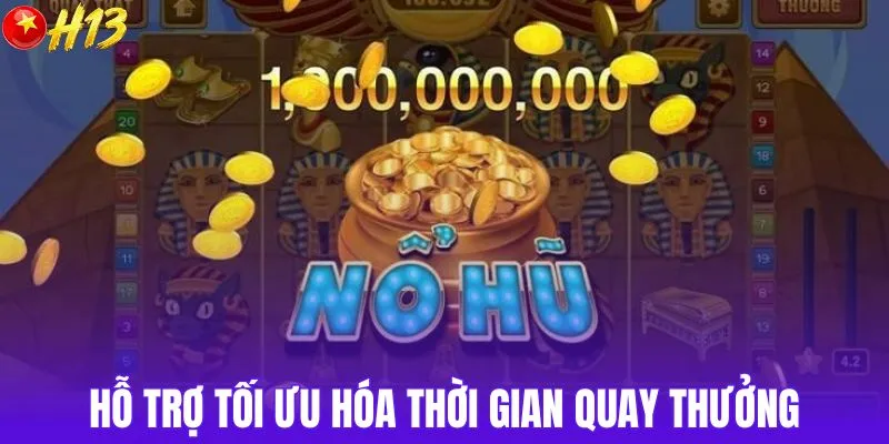 Hỗ trợ tối ưu hóa thời gian quay thưởng