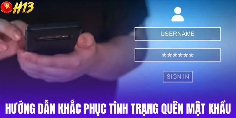 Hướng dẫn khắc phục tình trạng quên mật khẩu