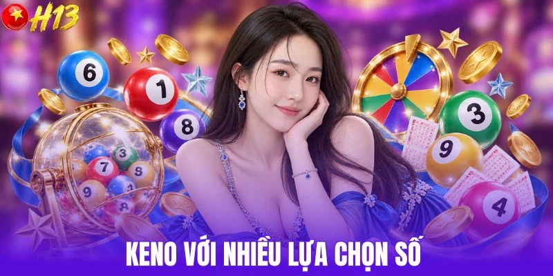 Keno với nhiều lựa chọn số