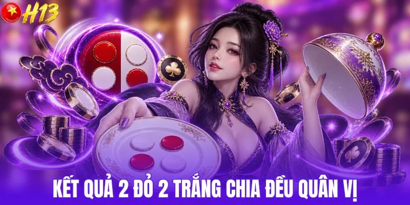 Kết quả 2 đỏ 2 trắng chia đều quân vị