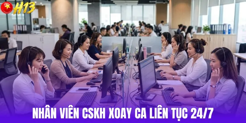 Nhân viên CSKH hoạt động xoay ca 24/7