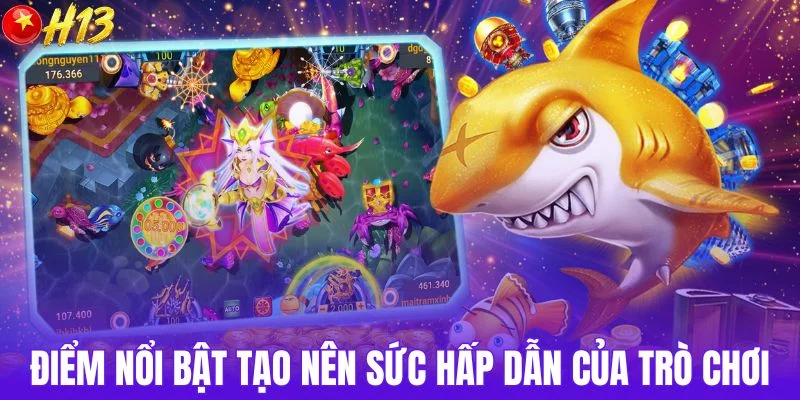 Những điểm nổi bật tạo nên sức hấp dẫn của trò chơi