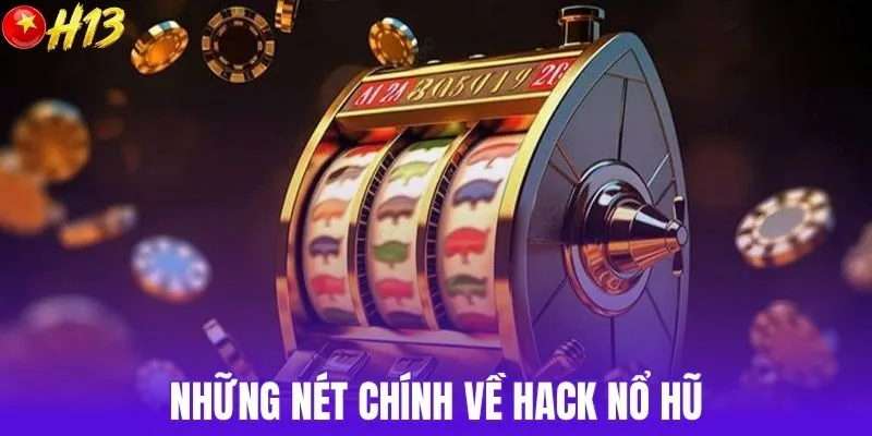 Những nét chính về hack nổ hũ