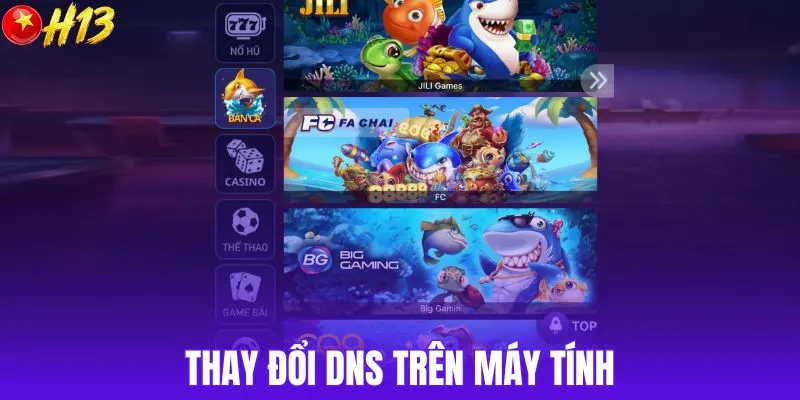 Thay đổi DNS trên máy tính để truy cập link vào H13