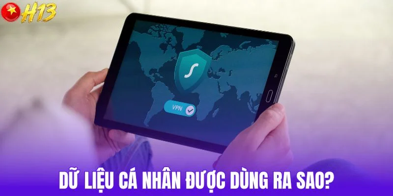 Thông tin cá nhân được xử lý cho mục đích nào?