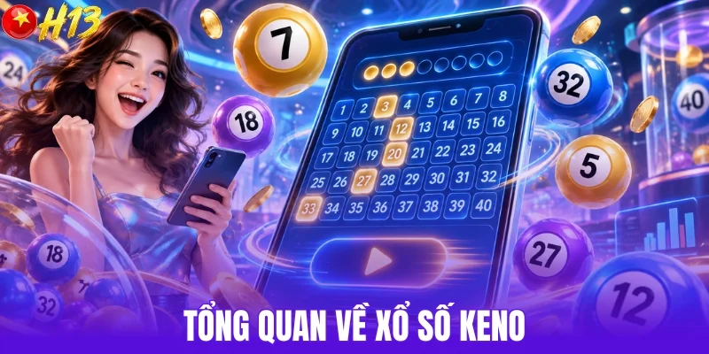 Tổng quan về xổ số Keno